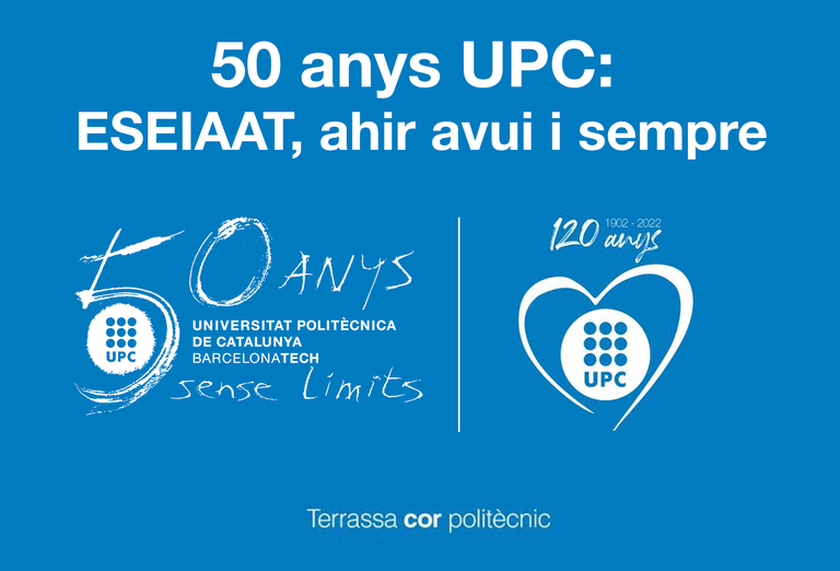 50 anys UPC: ESEIAAT, ahir, avui i sempre