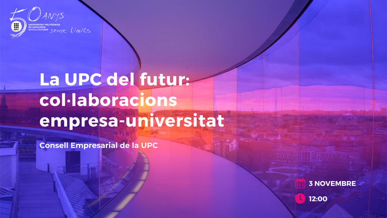 Jornada "La UPC del futur: col·laboracions empresa-universitat"